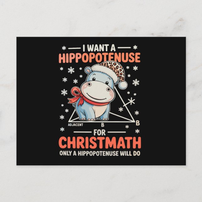 I Want A Hippopotenuse For Christmath Math Xmas Holiday Postcard (Front)