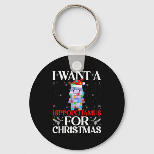 I Want A Hiptamus For Christmas Hip Xmas Girl Kid  Key Ring