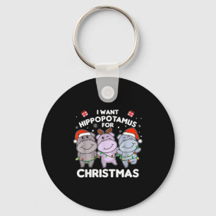 I Want A Hiptamus For Christmas Sweet Hips  Key Ring