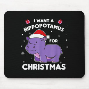 I Want A Hiptamus For Christmas Sweet Hips  Mouse Pad