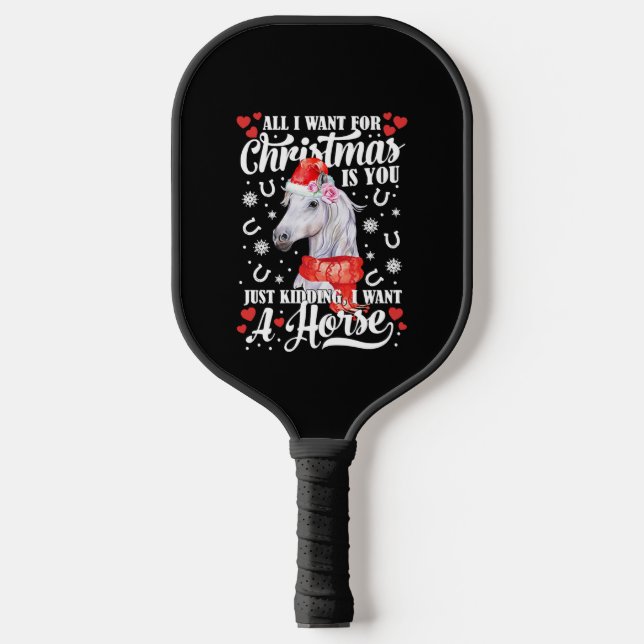 I Want A Horse Christmas Horse Shirt Pickleball Paddle (Front)