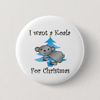 I want a Koala for Christmas 6 Cm Round Badge