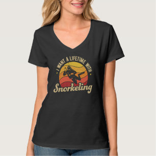 I Want A Lifetime With Snorkelling Scuba Diver Sno T-Shirt