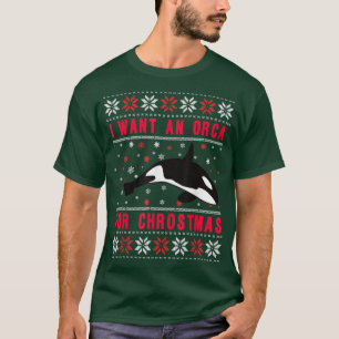 i want a orca for christmas Xmas funny meme Ugly s T-Shirt