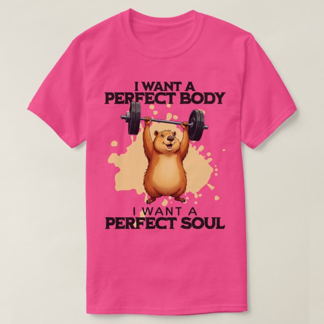 I Want A Perfect Body I Want A Perfect Soul funny  T-Shirt (Design Front)