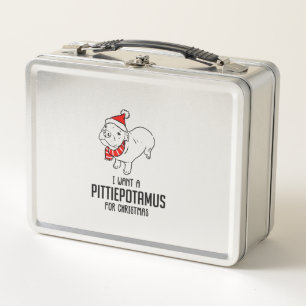 I Want A Pittiepotamus For Christmas Metal Lunch Box