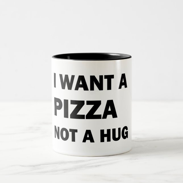 I Want A Pizza Not A Hug Two-Tone Coffee Mug (Center)
