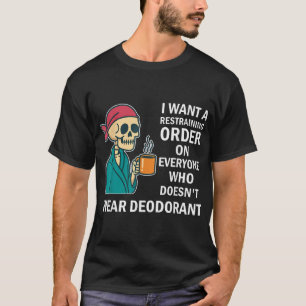 I Want A Restraining Order On Everyone Who Doesn'T T-Shirt