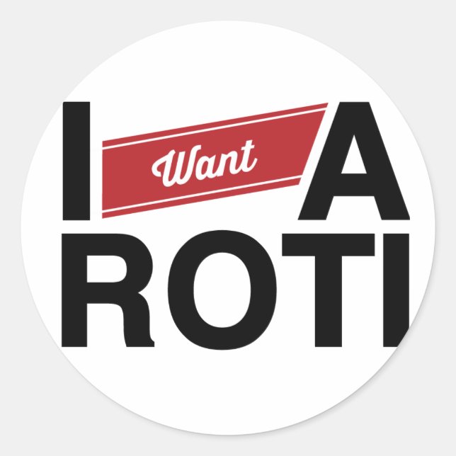 " I Want A Roti" (Red) Classic Round Sticker (Front)