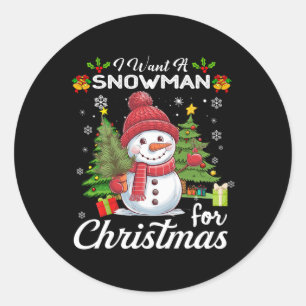 I Want A Snowman For Christmas Cute Gifts Xmas Cos Classic Round Sticker