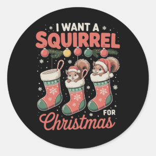 I Want A Squirrel For Christmas Santa Xmas Holiday Classic Round Sticker