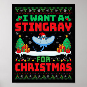 I Want A Stingray For Christmas Stingray Lover San Poster