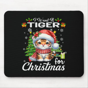 I Want A Tiger For Christmas Cute Gifts Xmas Costu Mouse Pad