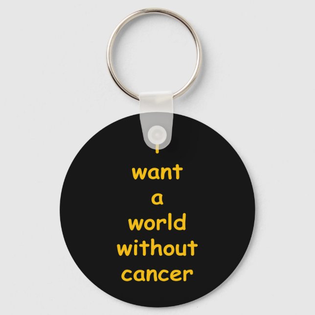 i want a world without cancer  key ring (Front)