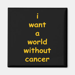 i want a world without cancer magnet