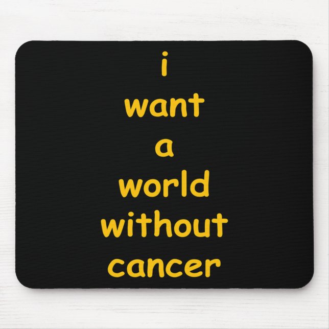 i want a world without cancer  mouse pad (Front)