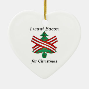 I want bacon for christmas ceramic tree decoration