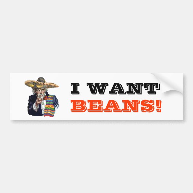 I Want Beans Bumper Sticker (Front)