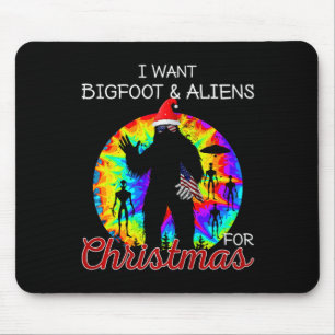 I Want Bigfoot & Aliens For Christmas Sasquatc Mouse Pad