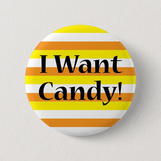 I Want Candy 6 Cm Round Badge (Front)