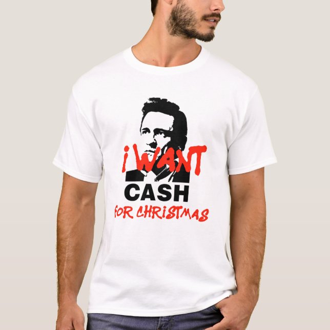 I want Cash for Christmas | Johnny Cash T-shirt (Front)