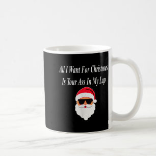 I Want Christmas Funny Naughty Dirty Raunchy Gift  Coffee Mug