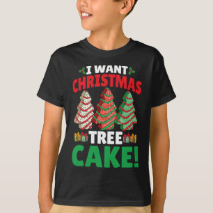 I Want Christmas Tree Cake Funny Cake Lover Xmas H T-Shirt
