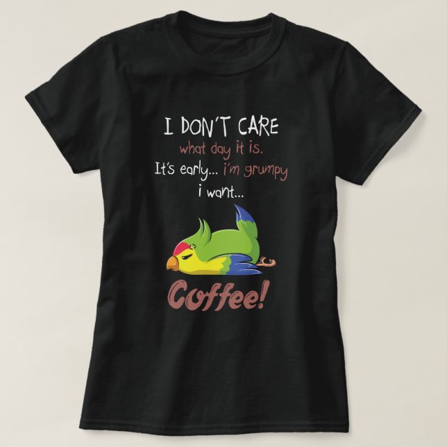 I want coffee and Parrot T-Shirt (Design Front)