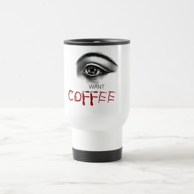I want COFFEE Travel Mug (Center)
