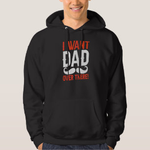 I Want Dad Over There Sayings Father Daddy Father' Hoodie
