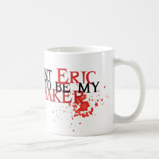 I want Eric to be my maker - mug