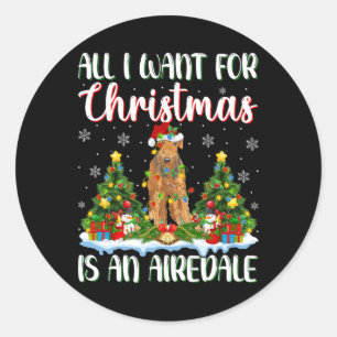 I Want For Christmas Is A Airedale Terrier Dog Xma Classic Round Sticker
