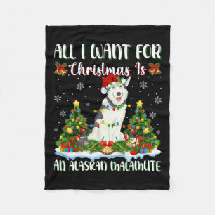 I Want For Christmas Is A Alaskan Malamute Dog Xma Fleece Blanket