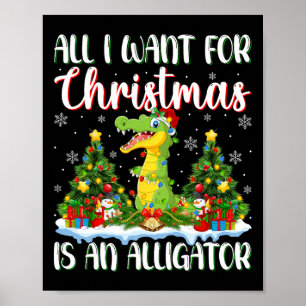 I Want For Christmas Is A Alligator Xmas Tree Ligh Poster