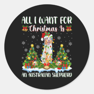 I Want For Christmas Is A Australian Shepherd Dog Classic Round Sticker