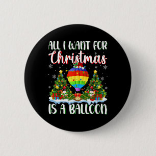 I Want For Christmas Is A Balloon Xmas Tree Lights 6 Cm Round Badge