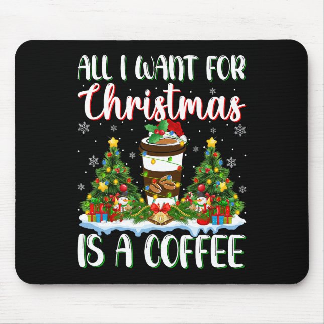 I Want For Christmas Is A Coffee Xmas Tree Lights  Mouse Pad (Front)