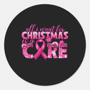 I Want For Christmas Is A Cure Breast Cancer Aware Classic Round Sticker