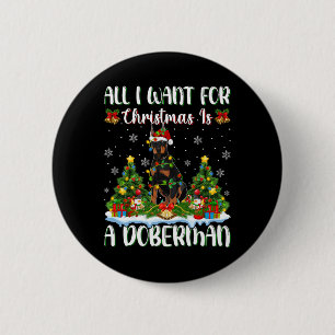 I Want For Christmas Is A Doberman Dog Xmas Tree L 6 Cm Round Badge