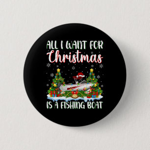 I Want For Christmas Is A Fishing Boat Xmas Tree L 6 Cm Round Badge