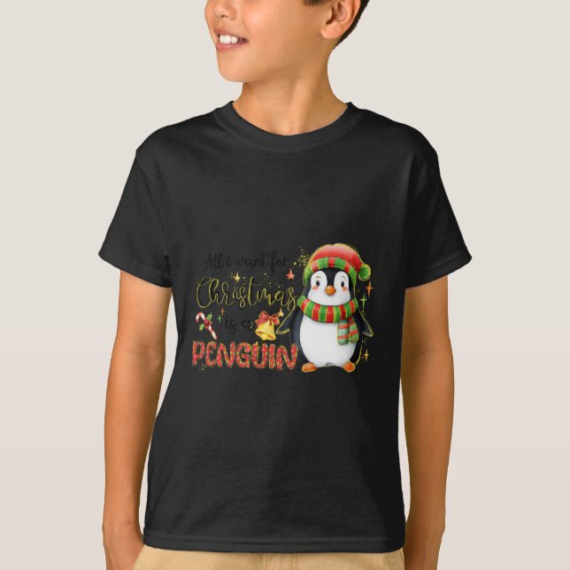 I Want for Christmas is a Penguin Merry Christmas  T-Shirt (Front)