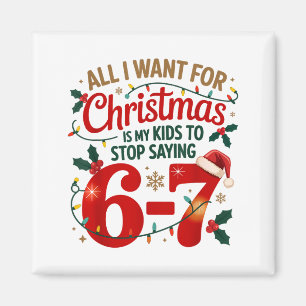 I Want For Christmas Is My Kids To Stop Saying 67 Magnet