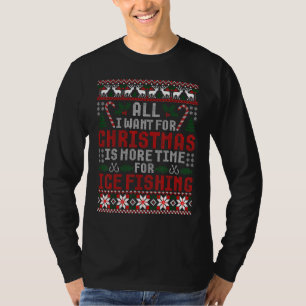 I Want For Christmas More Ice Fishing Ugly Sweater