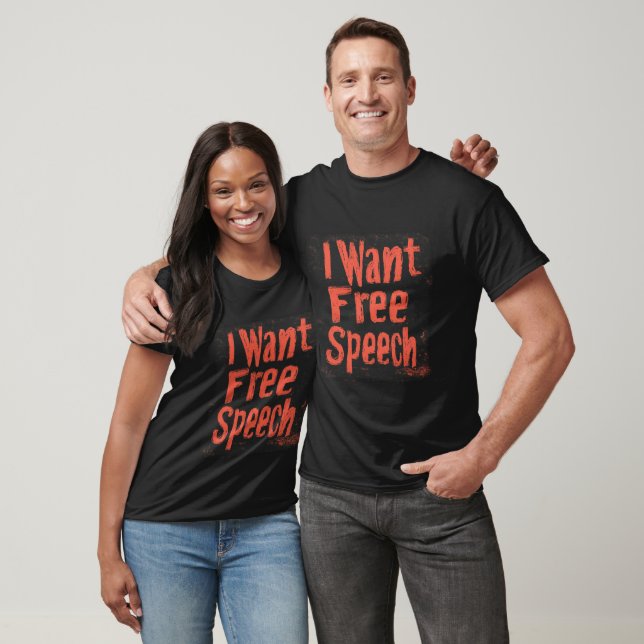 I Want Free Speech T-Shirt (Unisex)