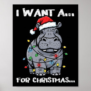 I Want Hippo For Christmas Funny Xmas Animal Kids  Poster
