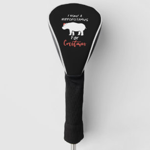 I Want Hippopotamus For Christmas Golf Head Cover