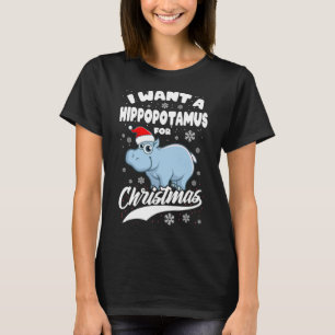 I Want Hippopotamus For Christmas Xmas Hippo Lover T-Shirt
