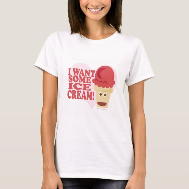 I Want Ice Cream Funny Cone Cartoon T-Shirt (Front)