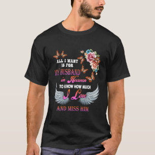 I Want Is For My Husband In Heaven Missed Memories T-Shirt