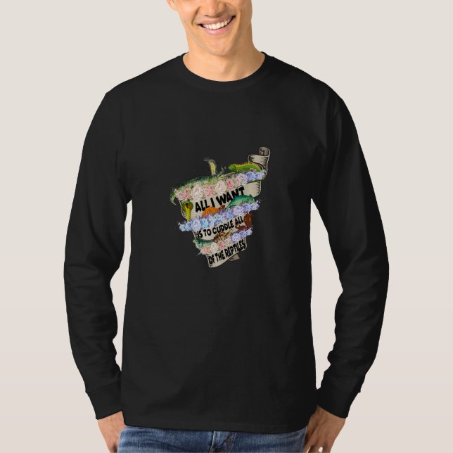 I Want Is To Cuddle All Of The Reptiles T-Shirt (Front)